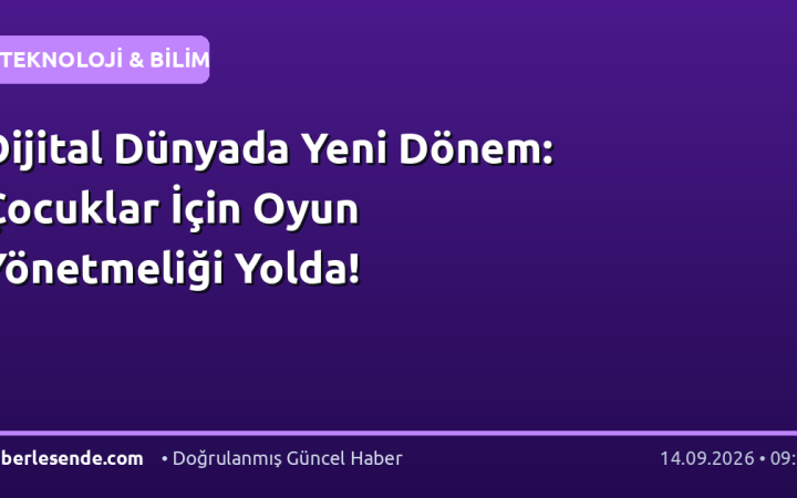 Dijital Dünyada Yeni Dönem: Çocuklar İçin Oyun Yönetmeliği Yolda!