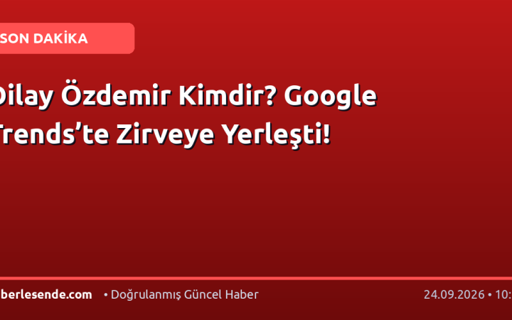 Dilay Özdemir Kimdir? Google Trends’te Zirveye Yerleşti!