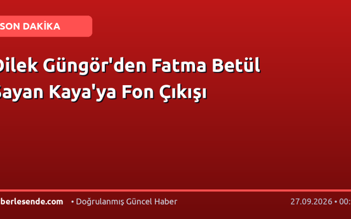Dilek Güngör'den Fatma Betül Sayan Kaya'ya Fon Çıkışı