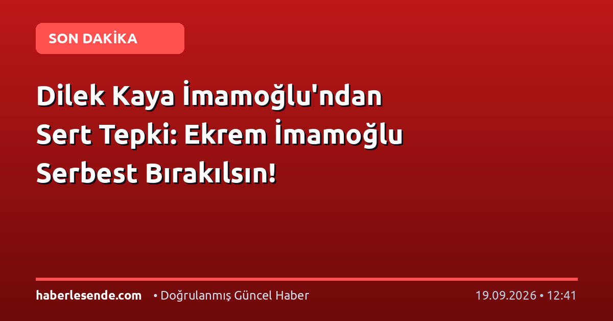 Dilek Kaya İmamoğlu'ndan Sert Tepki: Ekrem İmamoğlu Serbest Bırakılsın!