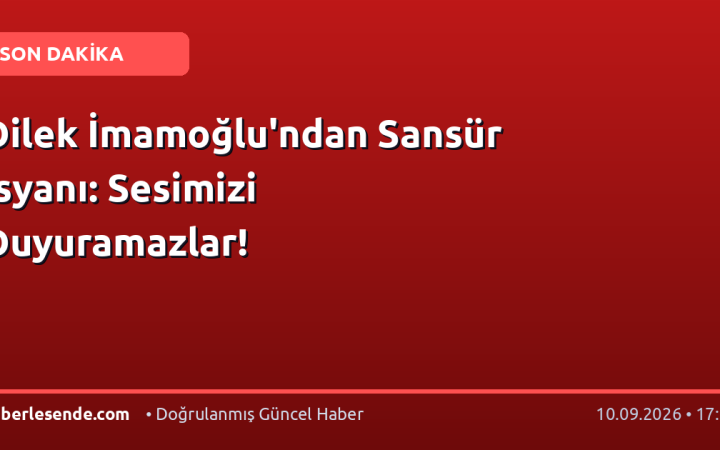 Dilek İmamoğlu'ndan Sansür İsyanı: Sesimizi Duyuramazlar!