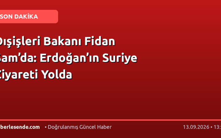 Dışişleri Bakanı Fidan Şam’da: Erdoğan’ın Suriye Ziyareti Yolda