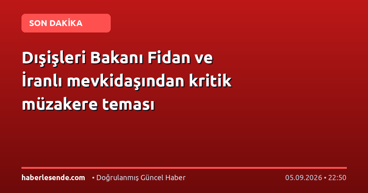 Dışişleri Bakanı Fidan ve İranlı mevkidaşından kritik müzakere teması