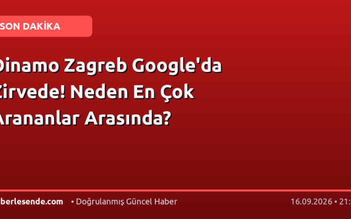 Dinamo Zagreb Google'da Zirvede! Neden En Çok Arananlar Arasında?
