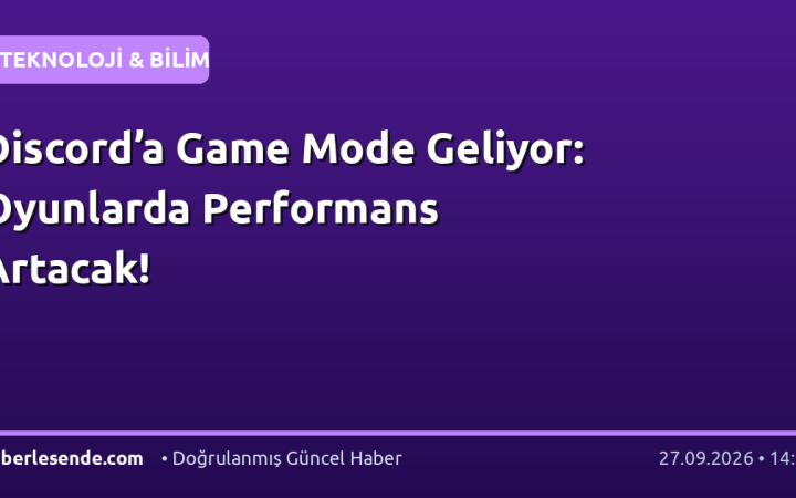 Discord’a Game Mode Geliyor: Oyunlarda Performans Artacak!