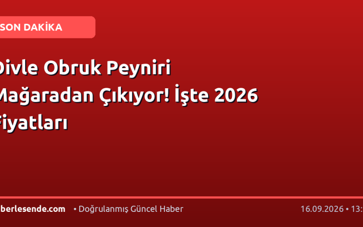 Divle Obruk Peyniri Mağaradan Çıkıyor! İşte 2026 Fiyatları
