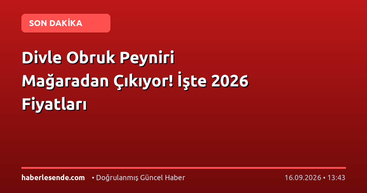Divle Obruk Peyniri Mağaradan Çıkıyor! İşte 2026 Fiyatları
