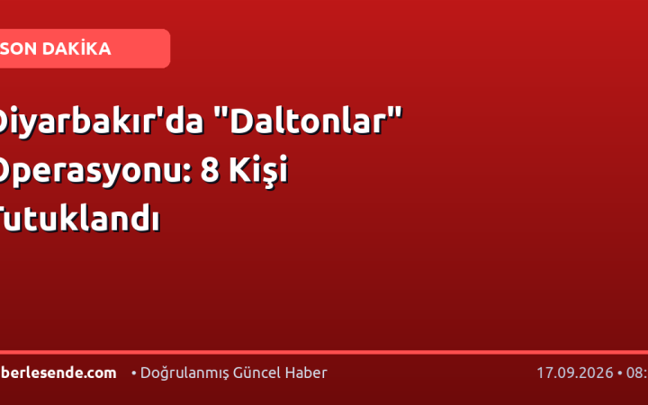Diyarbakır'da "Daltonlar" Operasyonu: 8 Kişi Tutuklandı