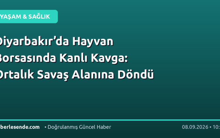 Diyarbakır’da Hayvan Borsasında Kanlı Kavga: Ortalık Savaş Alanına Döndü