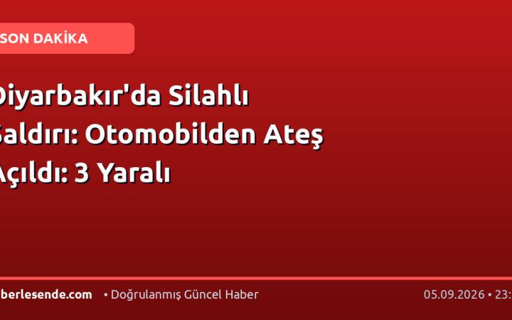 Diyarbakır'da Silahlı Saldırı: Otomobilden Ateş Açıldı: 3 Yaralı