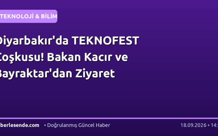 Diyarbakır'da TEKNOFEST Coşkusu! Bakan Kacır ve Bayraktar'dan Ziyaret