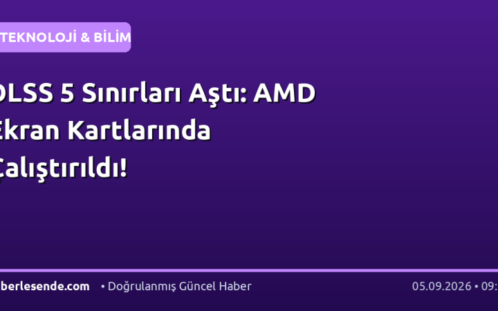 DLSS 5 Sınırları Aştı: AMD Ekran Kartlarında Çalıştırıldı!