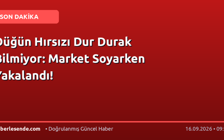 Düğün Hırsızı Dur Durak Bilmiyor: Market Soyarken Yakalandı!