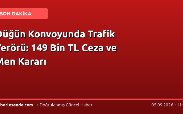 Düğün Konvoyunda Trafik Terörü: 149 Bin TL Ceza ve Men Kararı