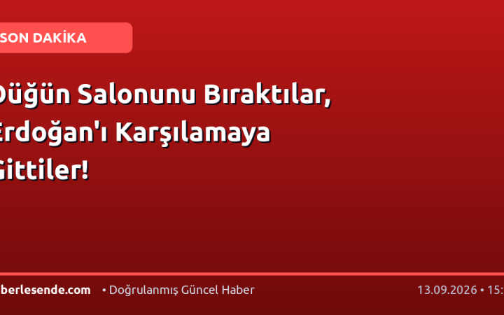 Düğün Salonunu Bıraktılar, Erdoğan'ı Karşılamaya Gittiler!