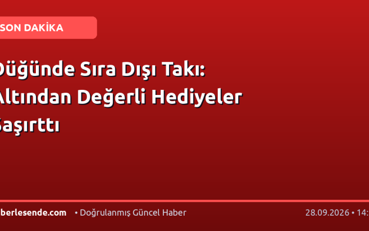Düğünde Sıra Dışı Takı: Altından Değerli Hediyeler Şaşırttı