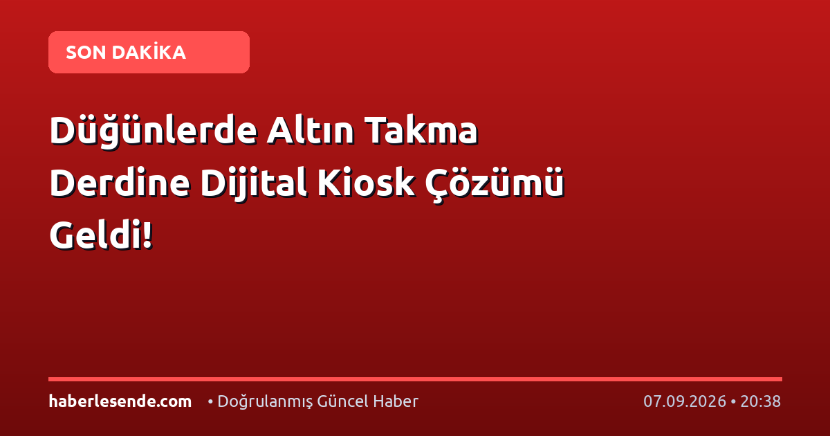Düğünlerde Altın Takma Derdine Dijital Kiosk Çözümü Geldi!