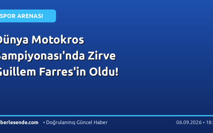 Dünya Motokros Şampiyonası'nda Zirve Guillem Farres'in Oldu!
