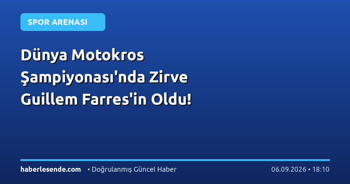Dünya Motokros Şampiyonası'nda Zirve Guillem Farres'in Oldu!