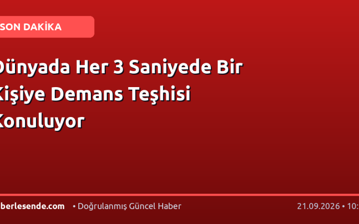 Dünyada Her 3 Saniyede Bir Kişiye Demans Teşhisi Konuluyor