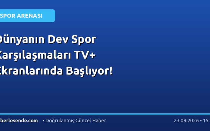 Dünyanın Dev Spor Karşılaşmaları TV+ Ekranlarında Başlıyor!