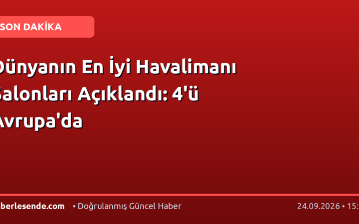 Dünyanın En İyi Havalimanı Salonları Açıklandı: 4'ü Avrupa'da