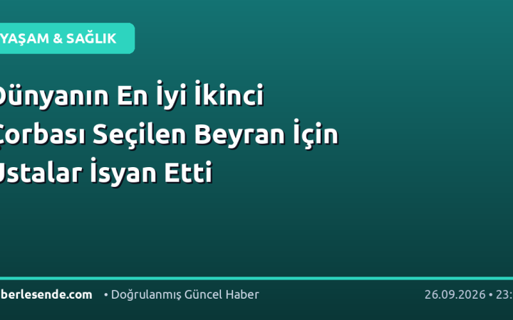 Dünyanın En İyi İkinci Çorbası Seçilen Beyran İçin Ustalar İsyan Etti