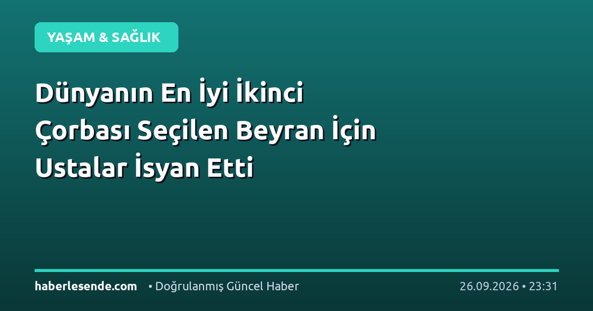Dünyanın En İyi İkinci Çorbası Seçilen Beyran İçin Ustalar İsyan Etti