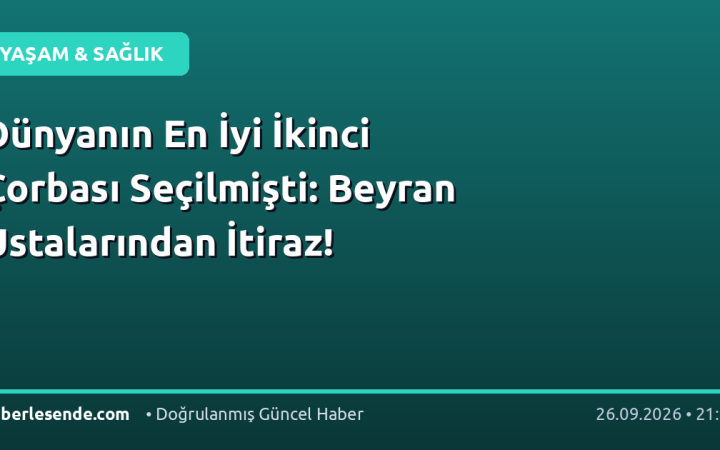 Dünyanın En İyi İkinci Çorbası Seçilmişti: Beyran Ustalarından İtiraz!