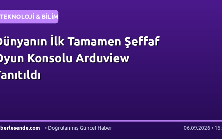 Dünyanın İlk Tamamen Şeffaf Oyun Konsolu Arduview Tanıtıldı