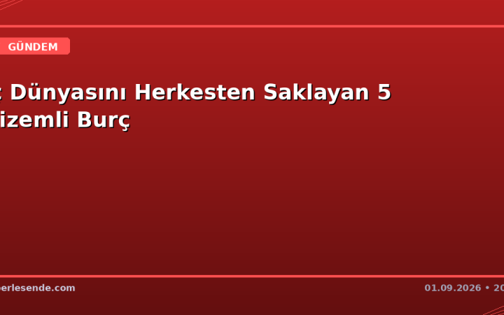 İç Dünyasını Herkesten Saklayan 5 Gizemli Burç