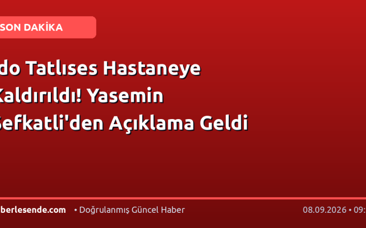 İdo Tatlıses Hastaneye Kaldırıldı! Yasemin Şefkatli'den Açıklama Geldi
