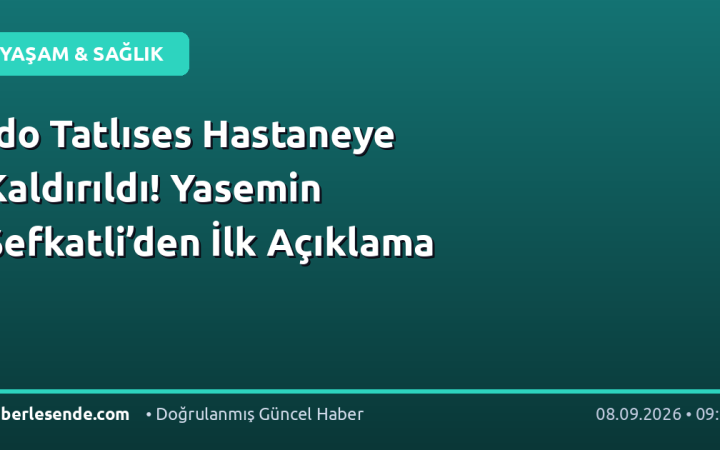 İdo Tatlıses Hastaneye Kaldırıldı! Yasemin Şefkatli’den İlk Açıklama