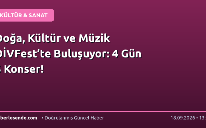 Doğa, Kültür ve Müzik DİVFest’te Buluşuyor: 4 Gün 6 Konser!