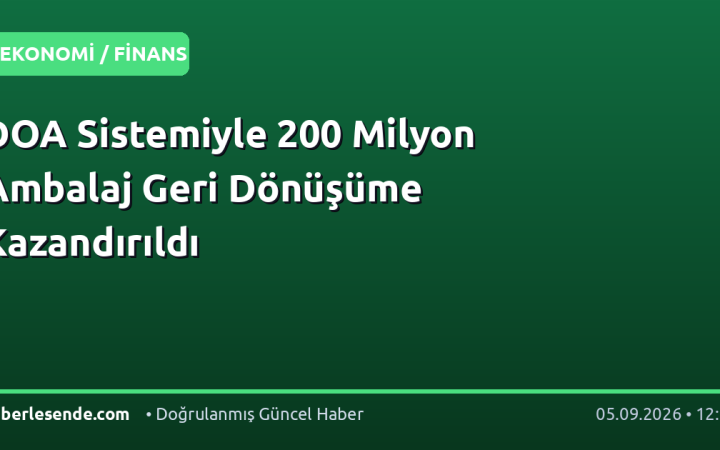 DOA Sistemiyle 200 Milyon Ambalaj Geri Dönüşüme Kazandırıldı