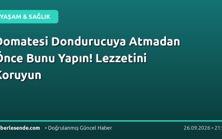 Domatesi Dondurucuya Atmadan Önce Bunu Yapın! Lezzetini Koruyun