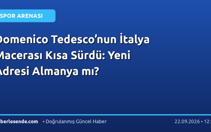 Domenico Tedesco’nun İtalya Macerası Kısa Sürdü: Yeni Adresi Almanya mı?