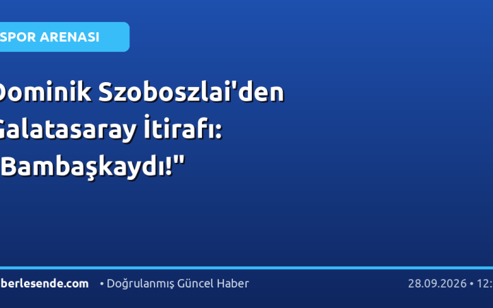 Dominik Szoboszlai'den Galatasaray İtirafı: "Bambaşkaydı!"