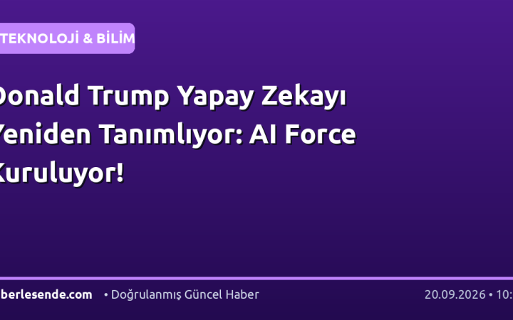 Donald Trump Yapay Zekayı Yeniden Tanımlıyor: AI Force Kuruluyor!