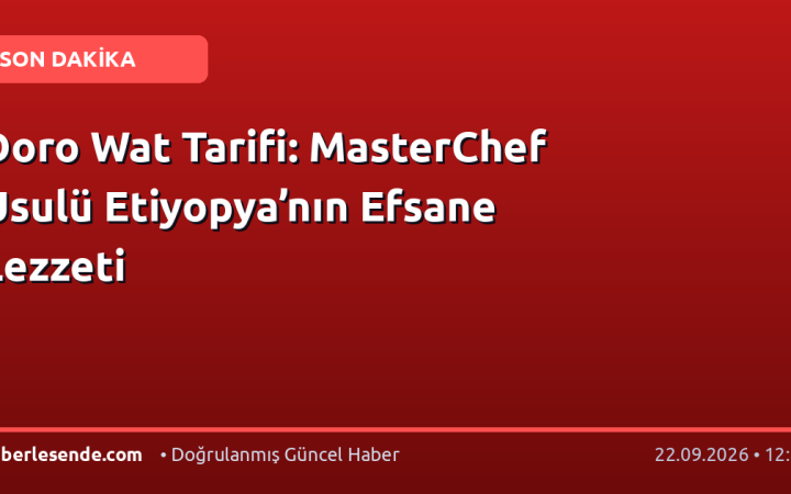 Doro Wat Tarifi: MasterChef Usulü Etiyopya’nın Efsane Lezzeti