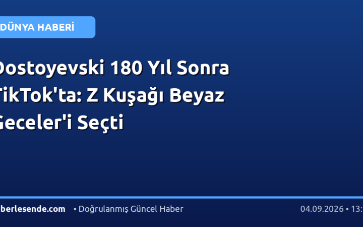 Dostoyevski 180 Yıl Sonra TikTok'ta: Z Kuşağı Beyaz Geceler'i Seçti