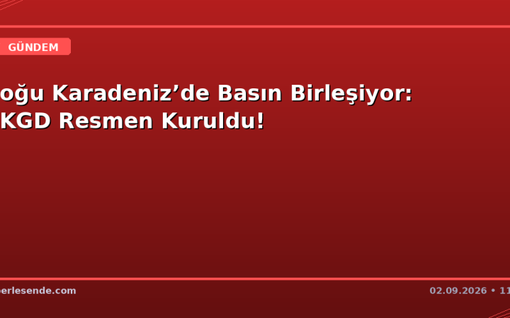 Doğu Karadeniz’de Basın Birleşiyor: DKGD Resmen Kuruldu!