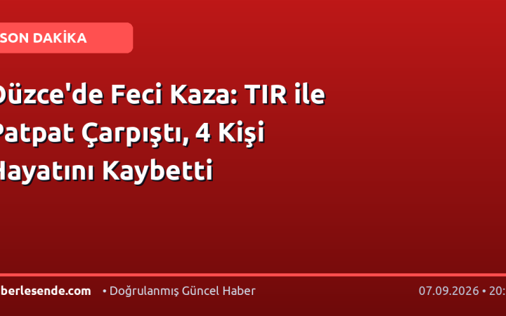 Düzce'de Feci Kaza: TIR ile Patpat Çarpıştı, 4 Kişi Hayatını Kaybetti