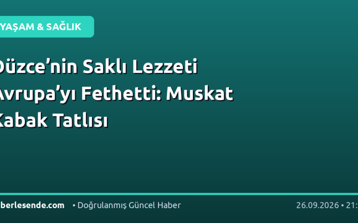 Düzce’nin Saklı Lezzeti Avrupa’yı Fethetti: Muskat Kabak Tatlısı