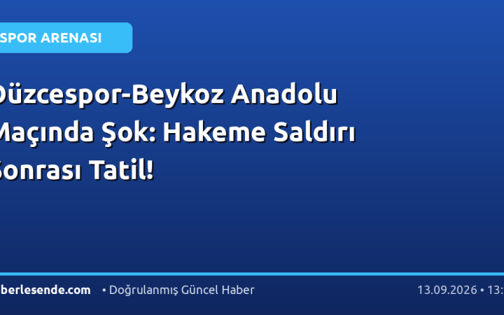 Düzcespor-Beykoz Anadolu Maçında Şok: Hakeme Saldırı Sonrası Tatil!