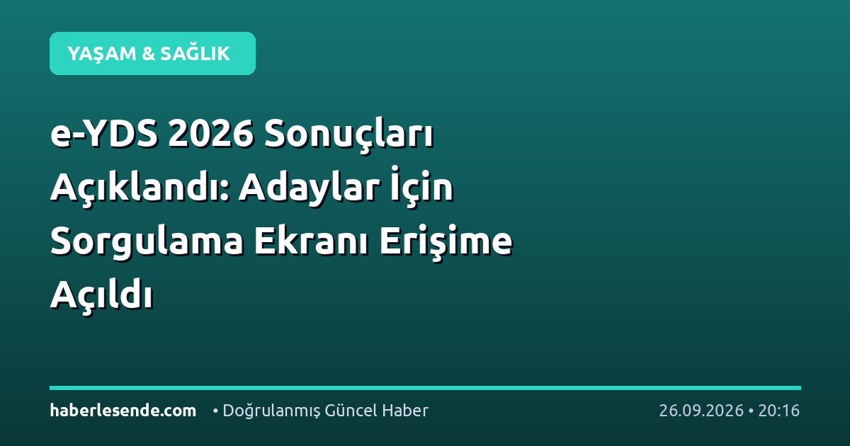 e-YDS 2026 Sonuçları Açıklandı: Adaylar İçin Sorgulama Ekranı Erişime Açıldı