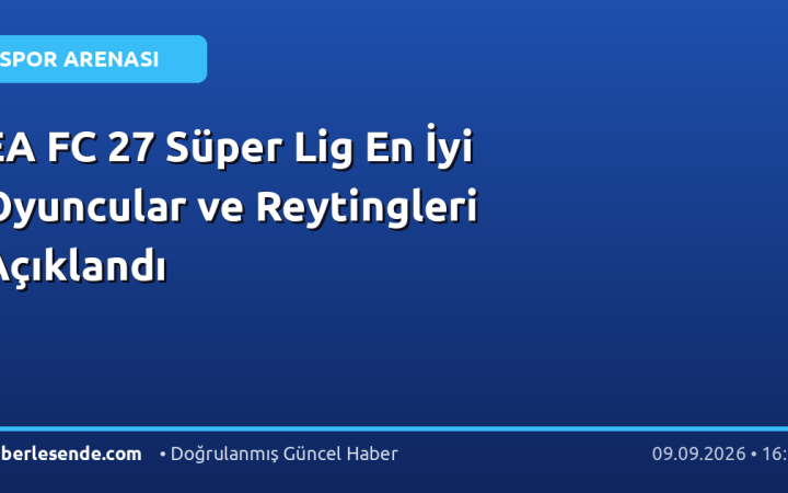 EA FC 27 Süper Lig En İyi Oyuncular ve Reytingleri Açıklandı