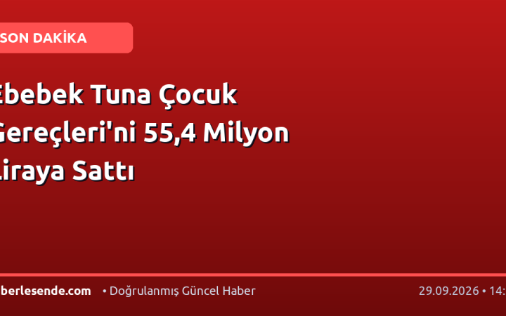 Ebebek Tuna Çocuk Gereçleri'ni 55,4 Milyon Liraya Sattı