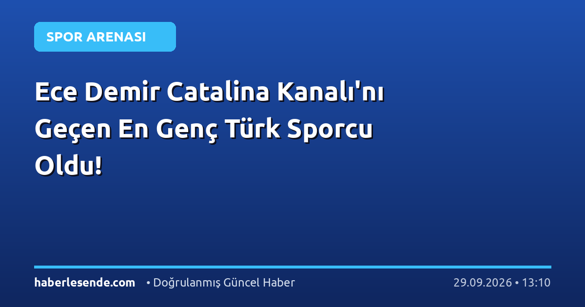 Ece Demir Catalina Kanalı'nı Geçen En Genç Türk Sporcu Oldu!