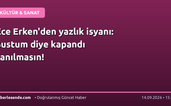 Ece Erken'den yazlık isyanı: Sustum diye kapandı sanılmasın!